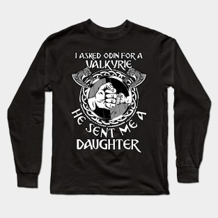 Viking Dad I Asked Odin For A Valkyrie He Sent Me A Daughter Long Sleeve T-Shirt